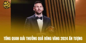 Tổng quan giải thưởng quả bóng vàng 2024 ấn tượng